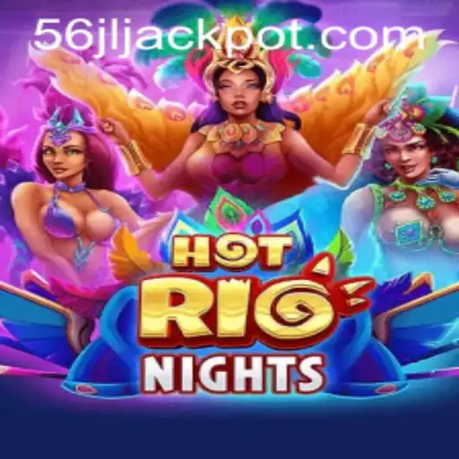 HotRioNights: The Ultimate Gaming Experience with 56jl com